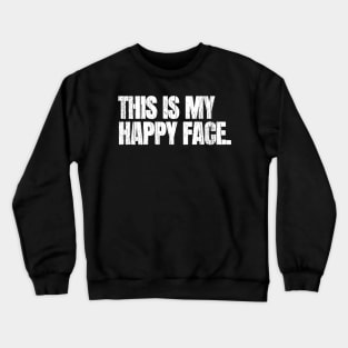 This Is My Happy Face Crewneck Sweatshirt